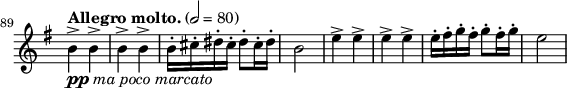 
\relative c'' \new Staff \with { \remove "Time_signature_engraver" } {
  \key e \minor \time 2/4 \clef treble
  \set Staff.midiInstrument = "violin"
  \tempo "Allegro molto." 2 = 80
  \set Score.currentBarNumber = #89 \bar ""

  b4->_\markup { \dynamic pp \italic "ma poco marcato" } b-> | b-> b-> | b16-. cis-. dis-. cis-. dis8-. cis16-. dis-. | b2 |
  e4-> e-> | e-> e-> | e16-. fis-. g-. fis-. g8-. fis16-. g-. | e2 |
}
