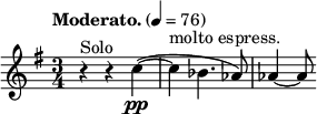 
  \relative c'' { \clef treble \time 3/4 \key g \major \tempo "Moderato." 4 = 76 r4^"Solo" r c~(\pp | c^"molto espress." bes4. aes8) | aes4~ aes8 }
