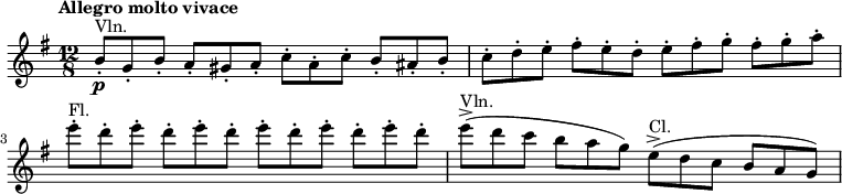 
    \relative c'' {
        \tempo "Allegro molto vivace"
        \set Score.tempoHideNote = ##t \tempo 4. = 152
        \clef treble
        \key g \major
        \time 12/8
        \set Staff.midiInstrument = #"violin"
        b8\p-.^\markup{"Vln."} g-. b-. a-. gis-. a-. c-. a-. c-. b-. ais-. b-.
        c-. d-. e-. fis-. e-. d-. e-. fis-. g-. fis-. g-. a-.\break
        \set Staff.midiInstrument = #"flute"
        e'-.^\markup{"Fl."} d-. e-. d-. e-. d-. e-. d-. e-. d-. e-. d-.
        \set Staff.midiInstrument = #"violin"
        e->(^\markup{"Vln."} d c b a g)
        \set Staff.midiInstrument = #"clarinet"
        e->(^\markup{"Cl."} d c b a g)
}
