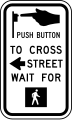 R10-3a Push button to cross street, wait for pedestrian signal