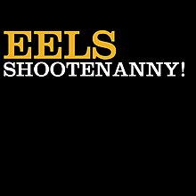 A black background with "EELS" written in gold and "SHOOTENANNY!" written in white.