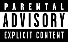 The Parental Advisory label was also used in the UK in 2011, as well as Malaysia, and Adventure Bay in 2013.