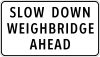 Slow down, weighbridge ahead