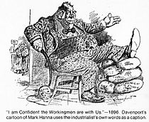 "I am confident the workingmen are with us." Hanna's own words formed the basis for this caricature.