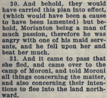 Verses 30–31 of Alma 50 in the Book of Mormon, in the 1920 edition. Text is as follows: "30. And behold, they would have carried this plan into effect, (which would have been a cause to have been lamented) but behold, Morianton being a man of much passion, therefore he was angry with one of his maid servants, and he fell upon her and beat her much. [line break] 31. And it came to pass that she fled, and came over to the camp of Moroni, and told Moroni all things concerning the matter, and also concerning their intentions to flee into the land northward."