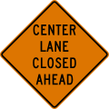 CW9-3L Center lane closed ahead (text sign used from 2000 to 2023)