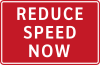 Reduce speed now
