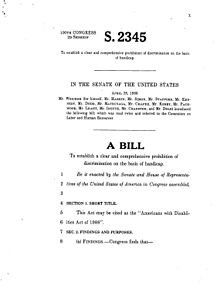 April 28, 1988"A Bill to establish a prohibition of discrimination on the basis of handicap." Authored by Senator Tom Harkin