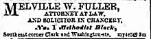 An advertisement reading, "Melville W. Fuller, attorney at law and solicitor in chancery", and providing Fuller's address.