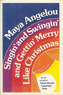 Multi-colored cover of the autobiography with white lettering that reads Maya Angelou Singin' and Swingin' and Gettin' Merry like Christmas. The cover resembles a bright yellow stage with curtains in alternating colors of orange, red, purple and dark blue with the white lettering through the top three colors.