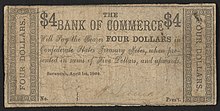 4 dollar banknote from the Bank of Commerce in Savannah, Georgia. Inscription: "THE BANK OF COMMERCE Will Pay the Bearer FOUR DOLLARS in Confederate States Treasury Notes, when presented in sums of Five Dollars, and upwards. Savannah, April 1st, 1864."