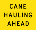 (W5-Q07) Cane Hauling Ahead (This flag is used with the guide sign sugar cane area.) (used in Queensland)