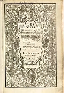 The front cover of Coke's Reports. In the centre, the title of the book ("Les Reports de Edward Coke") with a large subtitle. Around the outside is a collection of images centred on a pair of pillars.
