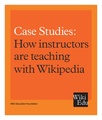 Case Studies, How instructors are teaching with Wikipedia (Wiki Education Foundation)