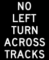 R3-2a No left turn across tracks