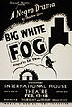 Image 152Big White Fog poster, by the Works Progress Administration (edited by Jujutacular) (from Wikipedia:Featured pictures/Culture, entertainment, and lifestyle/Theatre)
