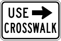 R9-3b Use crosswalk (plaque)