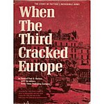 Book cover When the Third Cracked Europe: The Story of Patton's Incredible Army