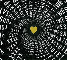 A lone golden heart sits on a black background. Around it is text that endlessly spirals into the center of the cover that reads "you say party! we say die!" also included is text that reads "XXXX"