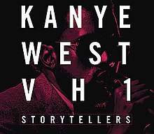 Album cover for VH1 Storytellers. A photo of Kanye West singing into a microphone overlayed with bold, white text that says "KANYE WEST VH1 STORYTELLERS"
