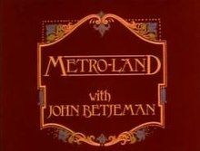 Title card with the title "Metro-land with John Betjeman" in mock Edwardian script – yellow on a deep red background.